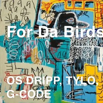 For Da Birdz by OS Dripp