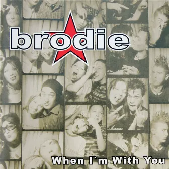 When I'm With You by Brodie