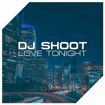 Love Tonight by dj shoot