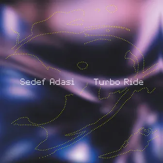 Turbo Ride by Sedef Adasi