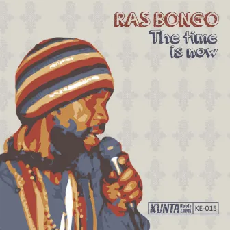 The time is now by Ras Bongo