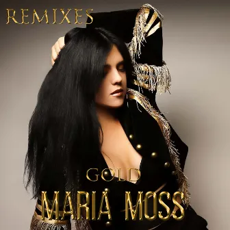 Gold (Remixes) by Maria Moss