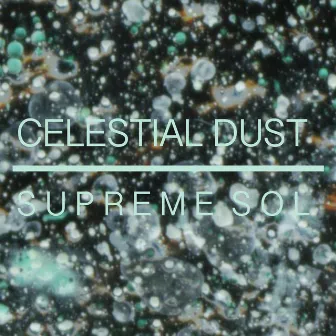 Celestial Dust by Supreme Sol