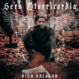 Sero Misericordia by Rich Kalashh