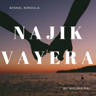 Najik Vayera by Bishal Niroula