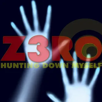 Z3RO - Hunting Down Myself by Z3ro