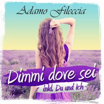 Dimmi dove sei by Adamo Fileccia