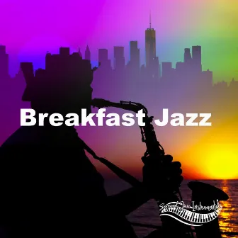 Breakfast Jazz by Sensual Jazz Instrumentals