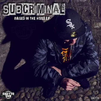 Raised In The Hood EP by Subcriminal