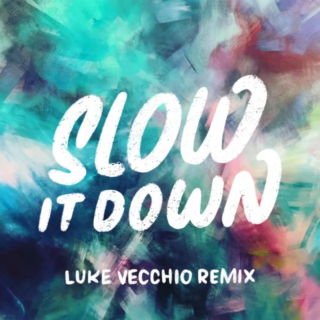 Slow It Down - Luke Vecchio Remix