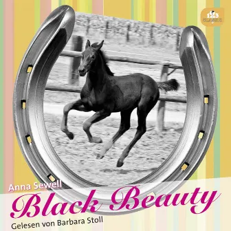 Black Beauty (Die Lebensgeschichte eines Pferdes von sich selbst erzählt) by Anna Sewell