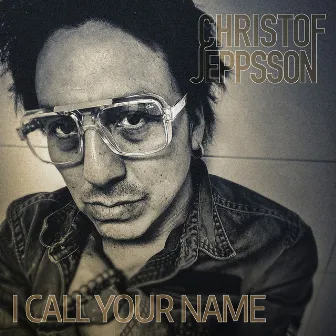 I Call Your Name by Christof Jeppsson