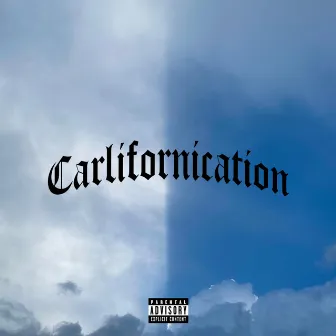 Carlifornication by CarlZen