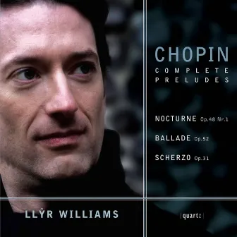 Chopin: Complete Préludes & Other Works by Llŷr Williams