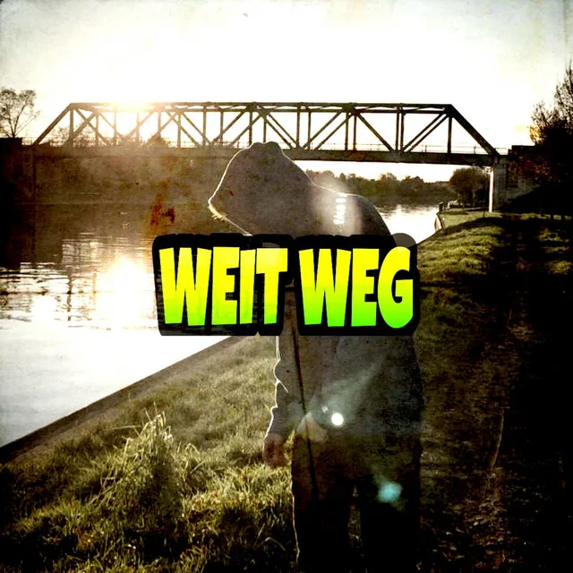 Weit Weg