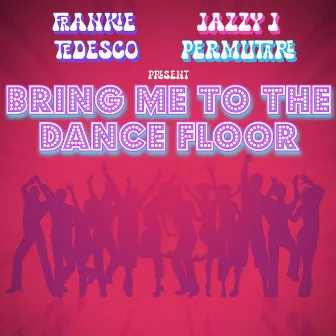 Bring Me To The Dance Floor by Permutare