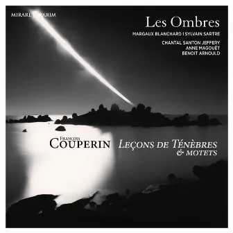 Couperin: Leçons de ténèbres & motets by Benoit Arnould