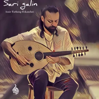 Sari Galin by Amir Farhang Eskandari