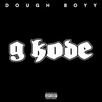 G Kode by Dough Boyy