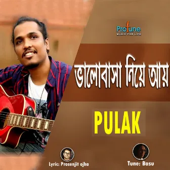 Bhalobasa Niye Ay by Pulak