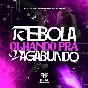 Rebola Olhando pra Vagabundo by DJ TiuDarcki