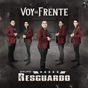 Voy de Frente by Grupo Resguardo