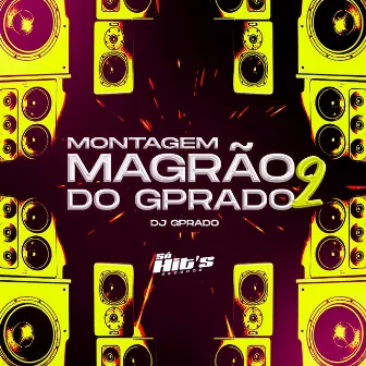 Montagem Magrão Do Gprado 2 by DJ Gprado