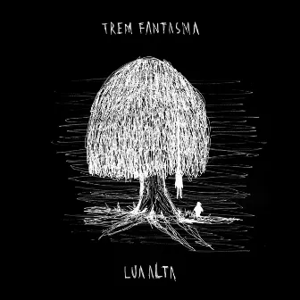 Lua Alta by Trem Fantasma