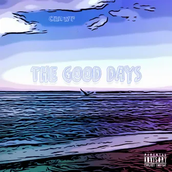 The Good Days by CRAWF