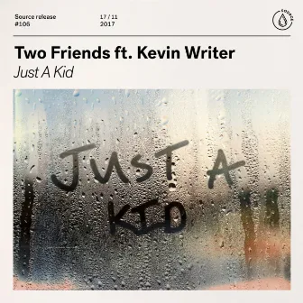 Just A Kid (feat. Kevin Writer) by Two Friends