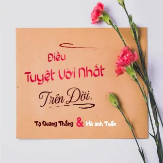 Điều Tuyệt Vời Nhất Trên Đời by Tạ Quang Thắng