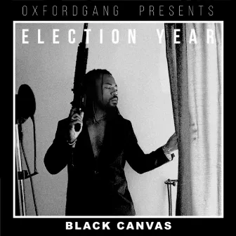 Election Year by Black Canvas