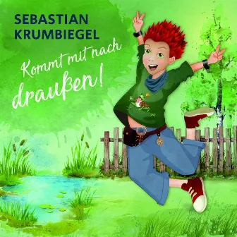 Kommt mit nach draußen! by Sebastian Krumbiegel