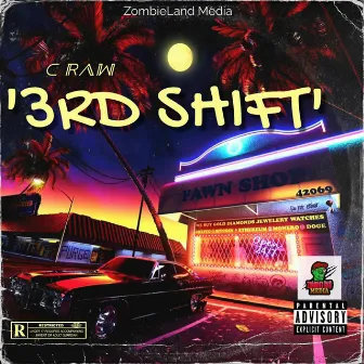 3rd shift by C Raw