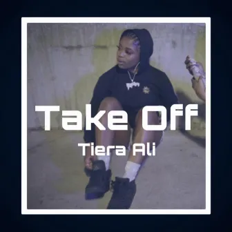 take off by Tiera Ali