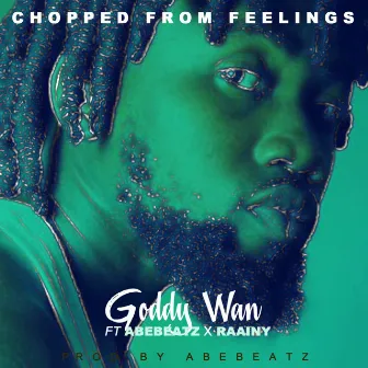 Chopped from Feelings by Goddy Wan