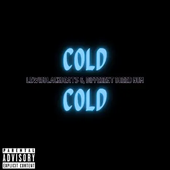 COLD by Different Breed Nom