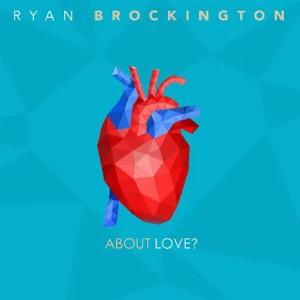 About Love? by Ryan Brockington