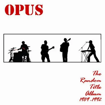 The Random Title Album (1989-1992) by Opus