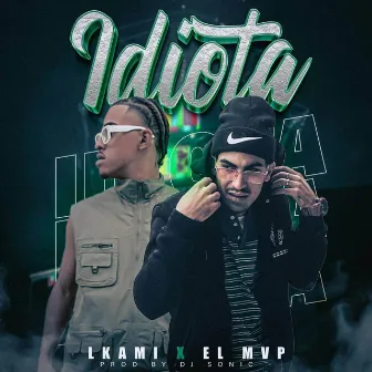 IDIOTA by El MVP