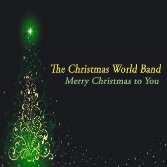 Merry Christmas to You - the Chill for Christmas by The Christmas World Band