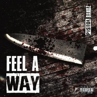 Feel A Way by Pistol Bandz