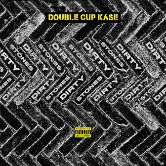 Dirty Stones by Double Cup Kase