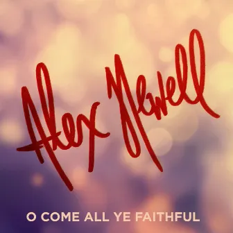 O Come All Ye Faithful by Alex Newell