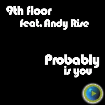 Probably is you by Andy Rise