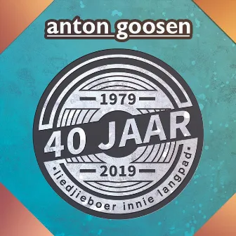 40 Jaar: Liedjieboer Innie Langpad by Anton Goosen