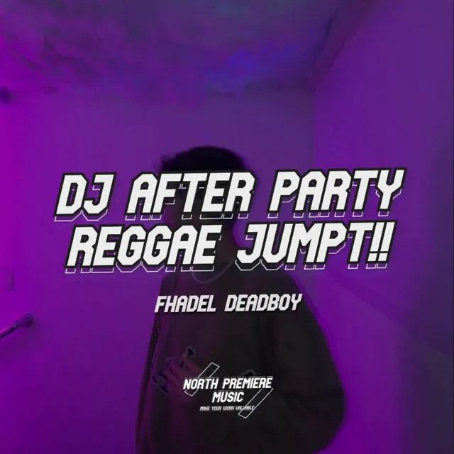 DJ Slow After Party Remix!! Reggae Jumpt