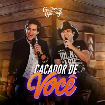 Caçador de Você by Guilherme & Santiago