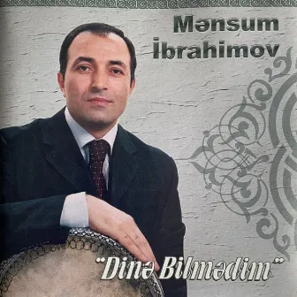 Dinə Bilmədim by Mənsum İbrahimov