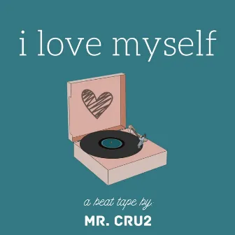 i love myself by Mr. Cru2